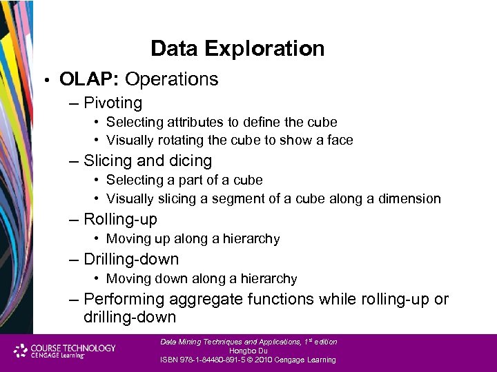 Data Exploration • OLAP: Operations – Pivoting • Selecting attributes to define the cube