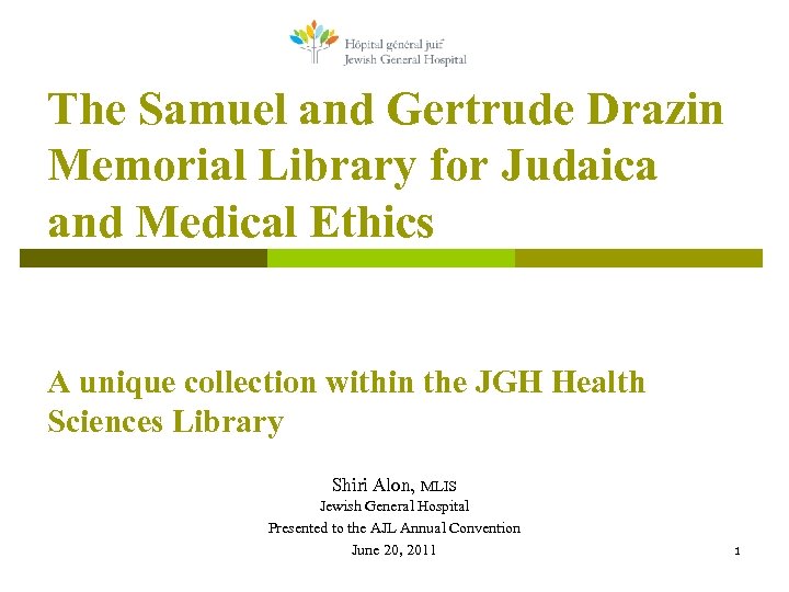 The Samuel and Gertrude Drazin Memorial Library for Judaica and Medical Ethics A unique