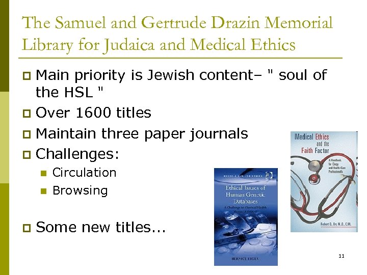 The Samuel and Gertrude Drazin Memorial Library for Judaica and Medical Ethics Main priority