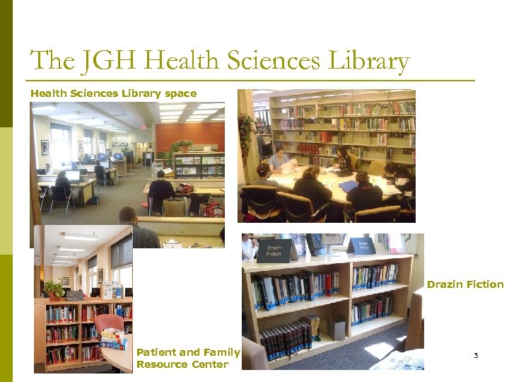The JGH Health Sciences Library space Drazin Fiction Patient and Family Resource Center 3