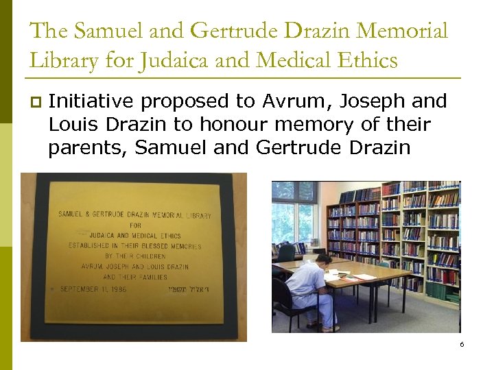The Samuel and Gertrude Drazin Memorial Library for Judaica and Medical Ethics p Initiative