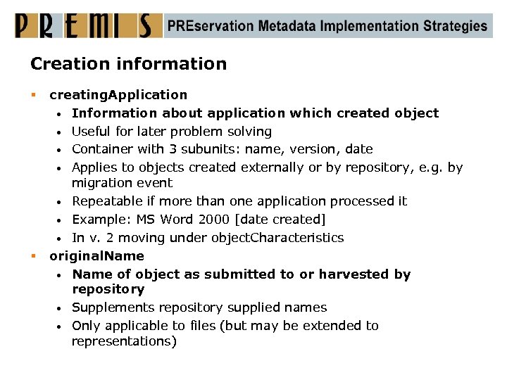 Creation information § § creating. Application • Information about application which created object •