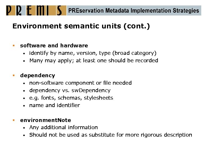 Environment semantic units (cont. ) § software and hardware • identify by name, version,