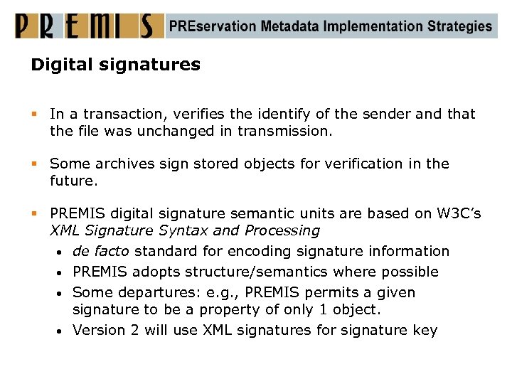 Digital signatures § In a transaction, verifies the identify of the sender and that