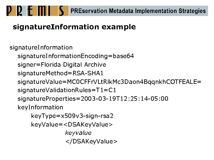 signature. Information example signature. Information. Encoding=base 64 signer=Florida Digital Archive signature. Method=RSA-SHA 1 signature.