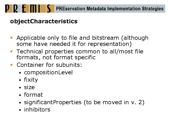 object. Characteristics § Applicable only to file and bitstream (although some have needed it