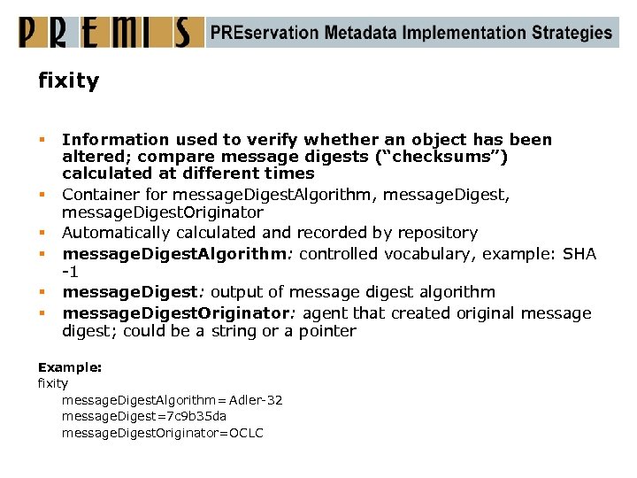 fixity § § § Information used to verify whether an object has been altered;