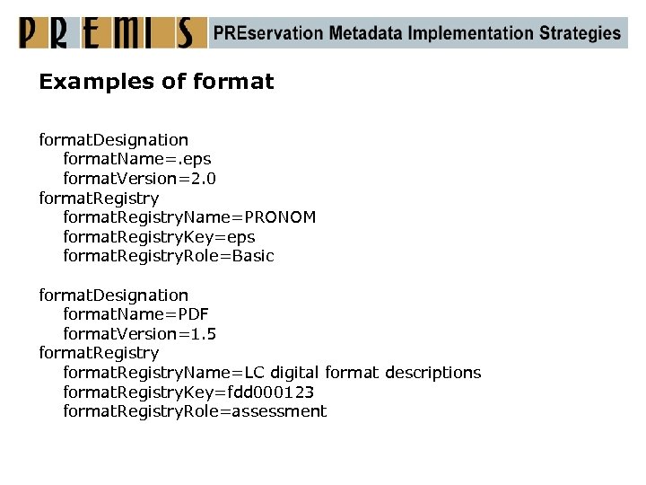 Examples of format. Designation format. Name=. eps format. Version=2. 0 format. Registry. Name=PRONOM format.