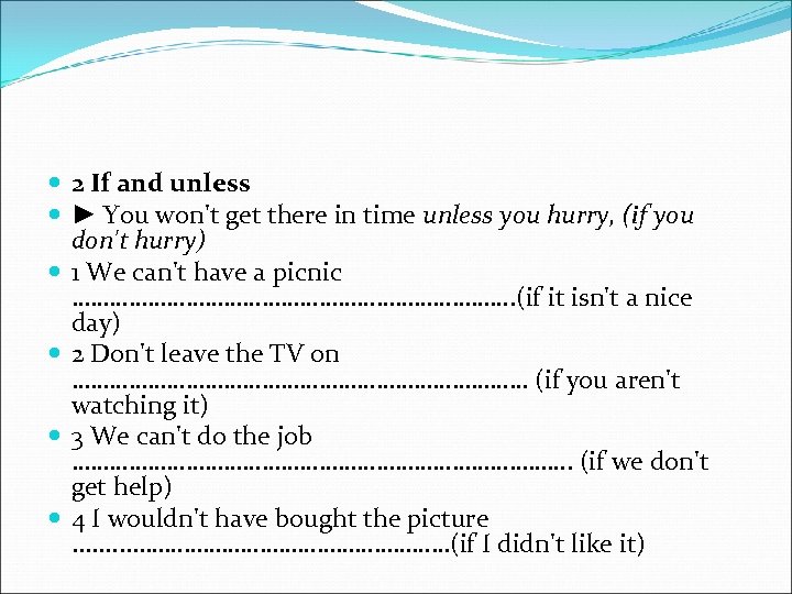 2 If and unless ► You won't get there in time unless you