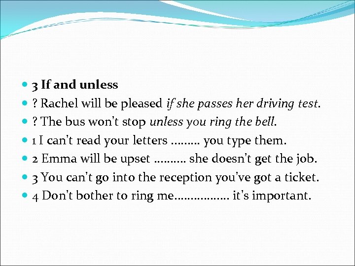  3 If and unless ? Rachel will be pleased if she passes her