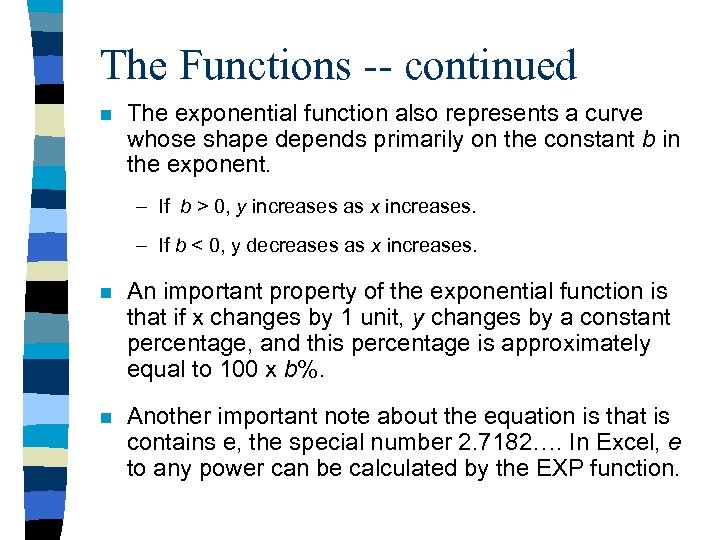 The Functions -- continued n The exponential function also represents a curve whose shape