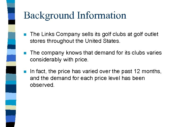 Background Information n The Links Company sells its golf clubs at golf outlet stores