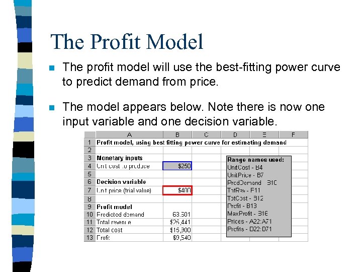 The Profit Model n The profit model will use the best-fitting power curve to