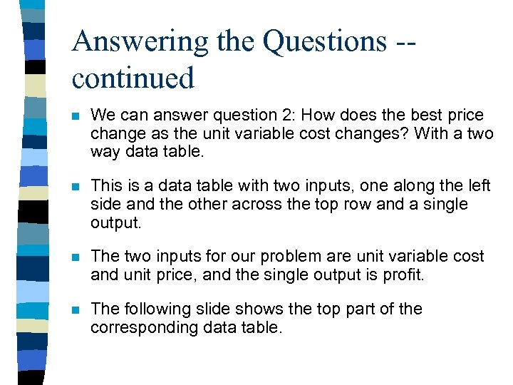 Answering the Questions -continued n We can answer question 2: How does the best