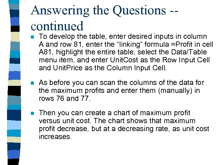 Answering the Questions -continued n To develop the table, enter desired inputs in column