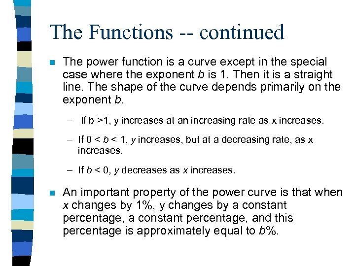 The Functions -- continued n The power function is a curve except in the