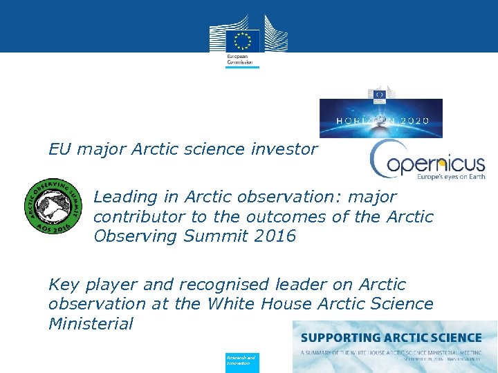  • EU major Arctic science investor • Leading in Arctic observation: major contributor