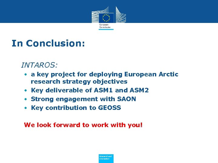 In Conclusion: • INTAROS: • a key project for deploying European Arctic research strategy