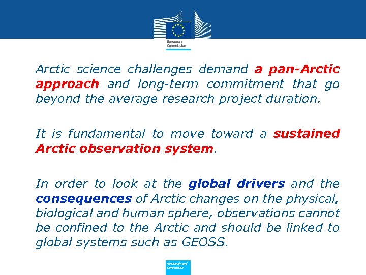  • Arctic science challenges demand a pan-Arctic approach and long-term commitment that go