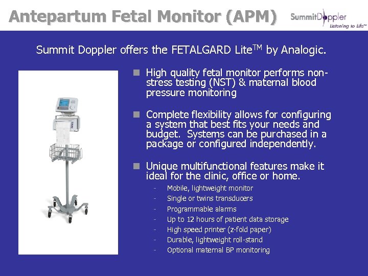 Antepartum Fetal Monitor (APM) Summit Doppler offers the FETALGARD Lite. TM by Analogic. n