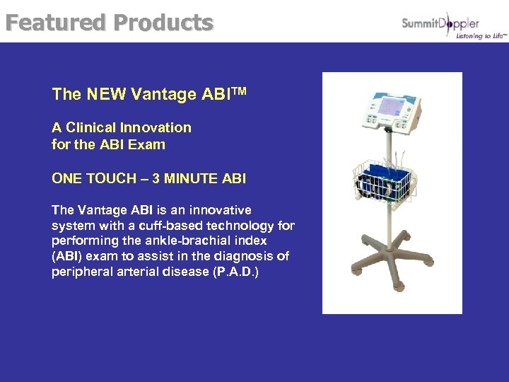 Featured Products The NEW Vantage ABITM A Clinical Innovation for the ABI Exam ONE