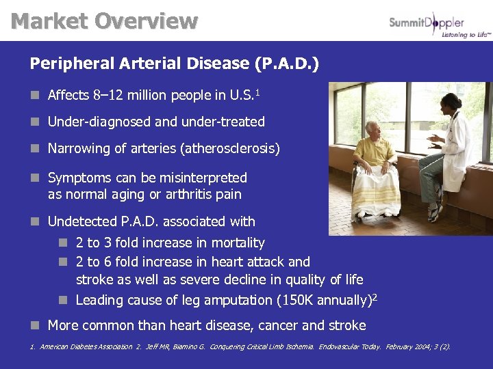 Market Overview Peripheral Arterial Disease (P. A. D. ) n Affects 8– 12 million