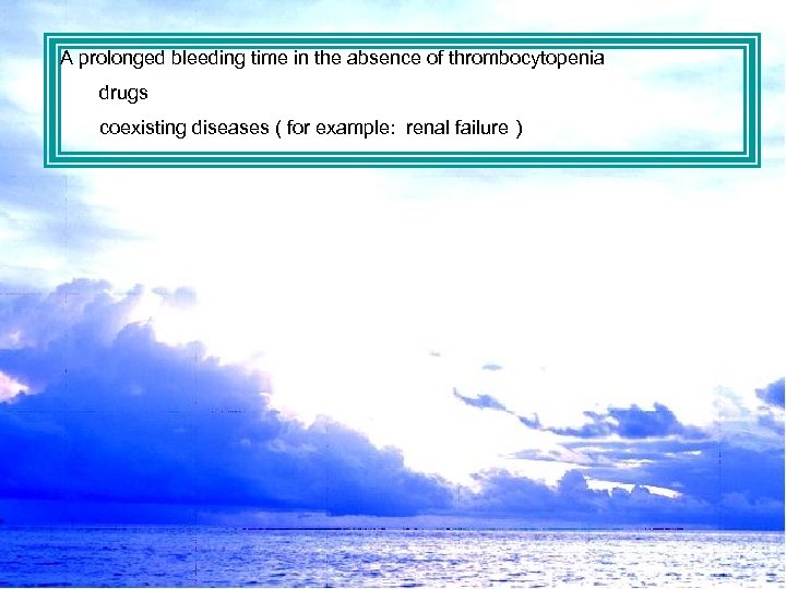 A prolonged bleeding time in the absence of thrombocytopenia drugs coexisting diseases ( for