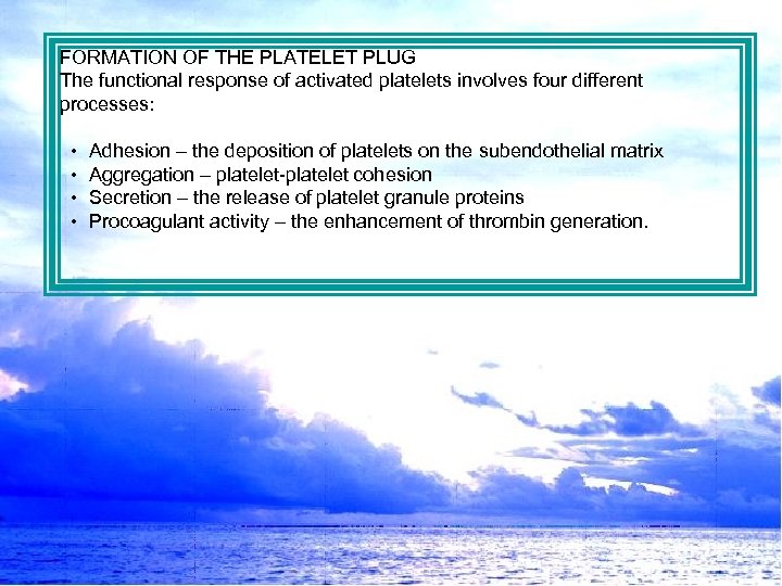 FORMATION OF THE PLATELET PLUG The functional response of activated platelets involves four different