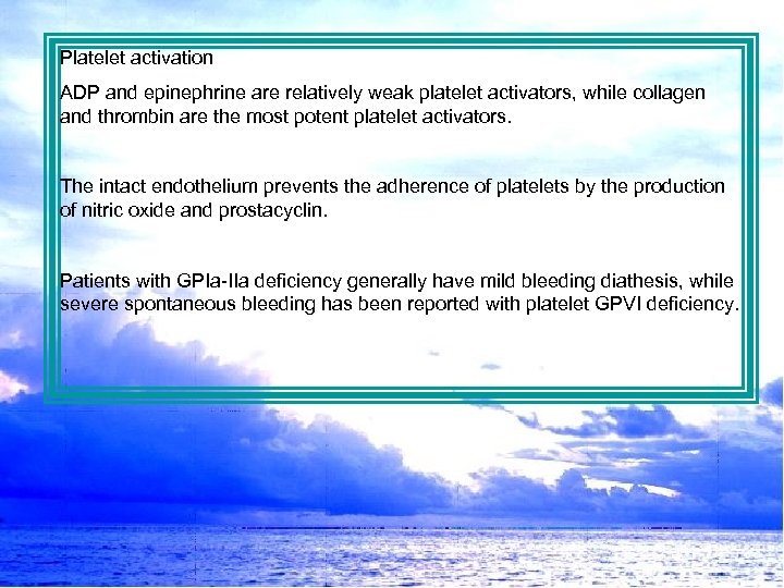 Platelet activation ADP and epinephrine are relatively weak platelet activators, while collagen and thrombin