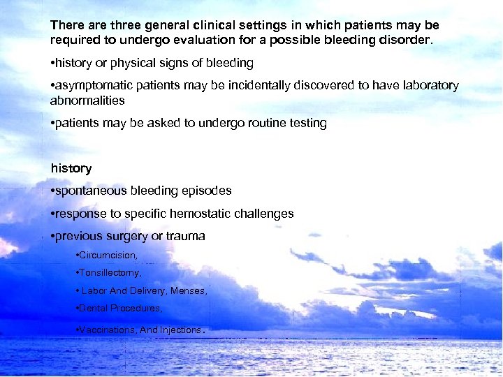 There are three general clinical settings in which patients may be required to undergo