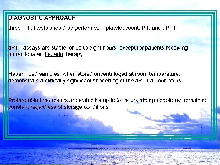 DIAGNOSTIC APPROACH three initial tests should be performed – platelet count, PT, and a.