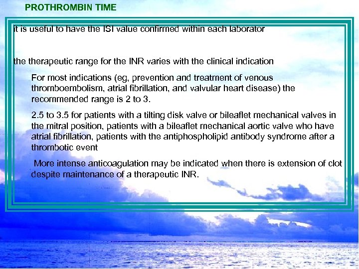 PROTHROMBIN TIME it is useful to have the ISI value confirmed within each laborator