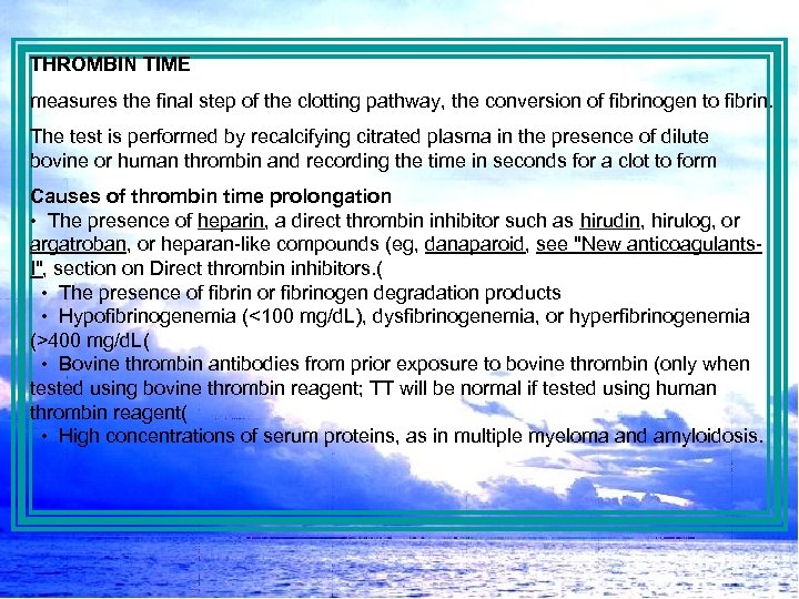 THROMBIN TIME measures the final step of the clotting pathway, the conversion of fibrinogen