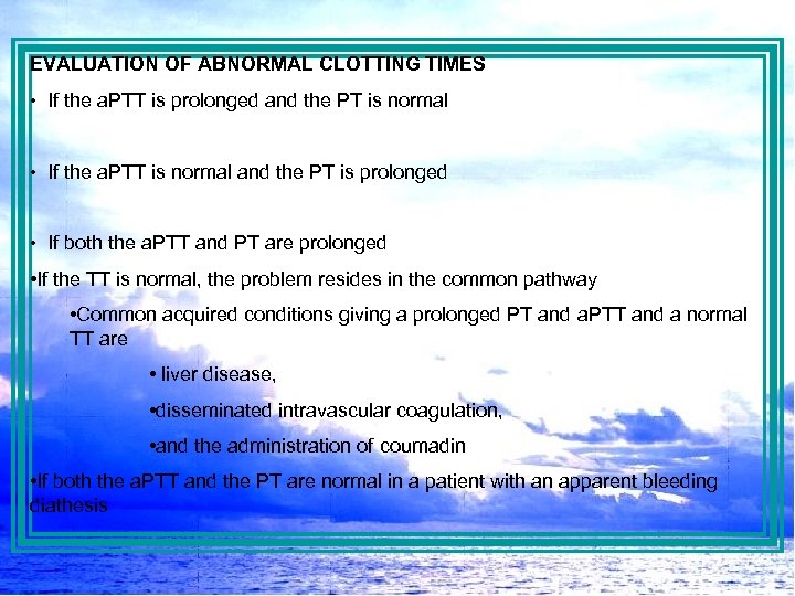EVALUATION OF ABNORMAL CLOTTING TIMES • If the a. PTT is prolonged and the