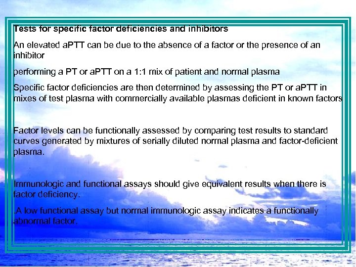 Tests for specific factor deficiencies and inhibitors An elevated a. PTT can be due