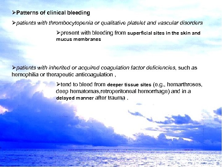 ØPatterns of clinical bleeding Øpatients with thrombocytopenia or qualitative platelet and vascular disorders Øpresent