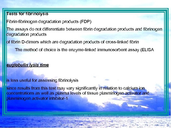 Tests for fibrinolysis Fibrin-fibrinogen degradation products (FDP) The assays do not differentiate between fibrin