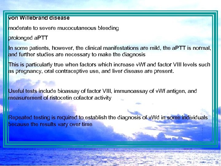 von Willebrand disease moderate to severe mucocutaneous bleeding prolonged a. PTT In some patients,
