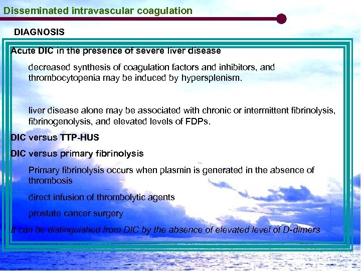 Disseminated intravascular coagulation DIAGNOSIS Acute DIC in the presence of severe liver disease decreased