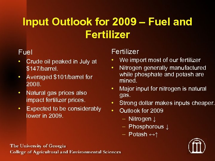 Input Outlook for 2009 – Fuel and Fertilizer Fuel Fertilizer • Crude oil peaked