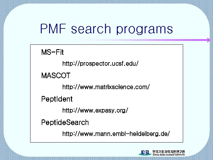 PMF search programs MS-Fit http: //prospector. ucsf. edu/ MASCOT http: //www. matrixscience. com/ Pept.