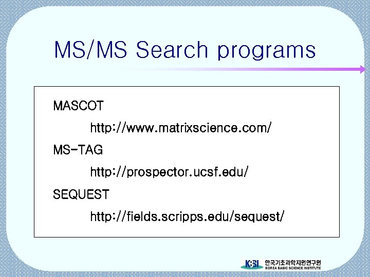 MS/MS Search programs MASCOT http: //www. matrixscience. com/ MS-TAG http: //prospector. ucsf. edu/ SEQUEST