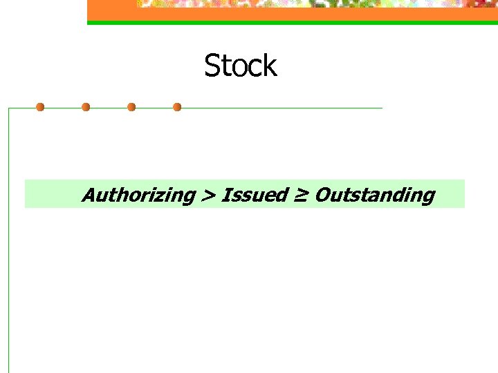 Stock Authorizing > Issued ≥ Outstanding 