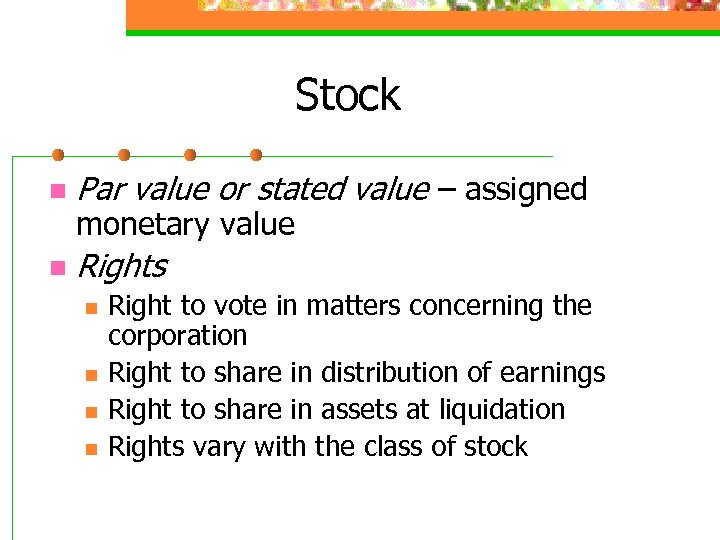 Stock n Par value or stated value – assigned n Rights monetary value n