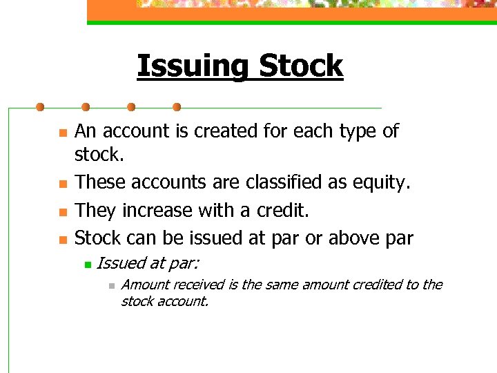 Issuing Stock n n An account is created for each type of stock. These