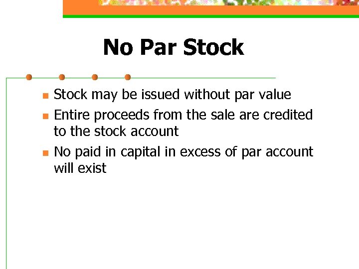 No Par Stock n n n Stock may be issued without par value Entire