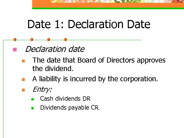 Date 1: Declaration Date n Declaration date n The date that Board of Directors