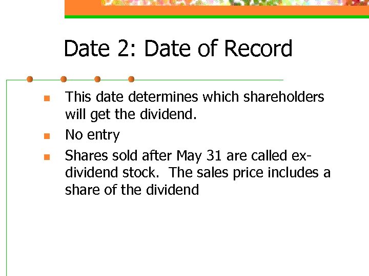 Date 2: Date of Record n n n This date determines which shareholders will