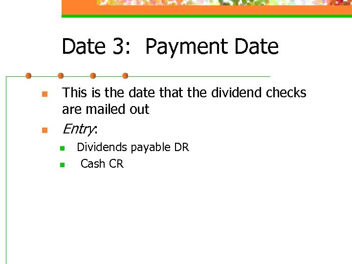 Date 3: Payment Date n n This is the date that the dividend checks