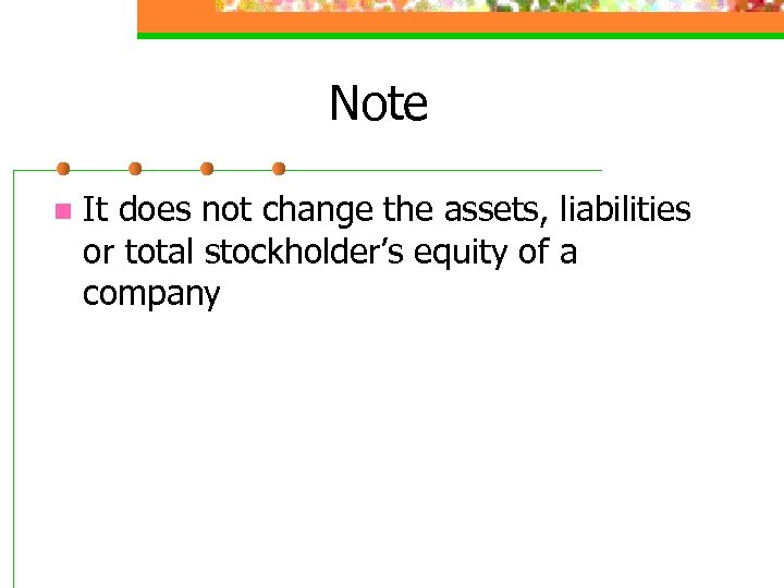 Note n It does not change the assets, liabilities or total stockholder’s equity of